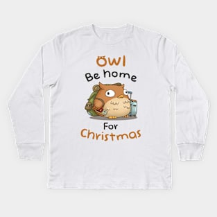 Owl Be Home For Christmas with Cute Fat Owl Kids Long Sleeve T-Shirt